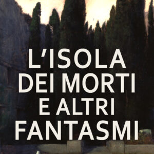 L'Isola dei Morti e altri fantasmi