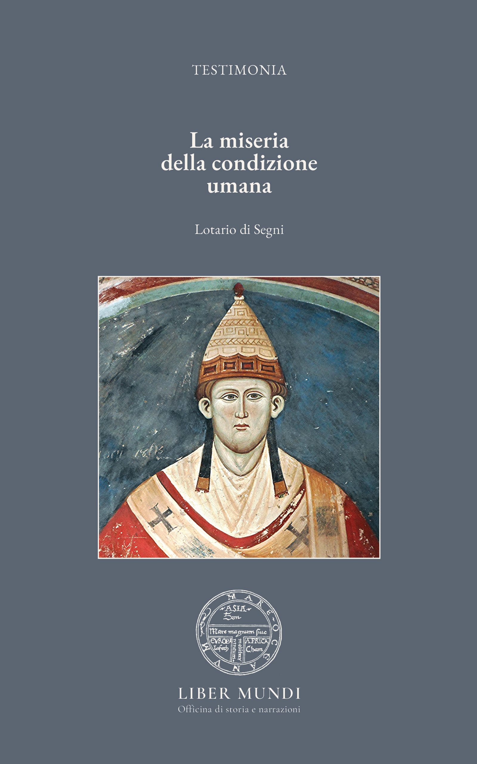 La miseria della condizione umana - Lotario di Segni (Innocenzo III)
